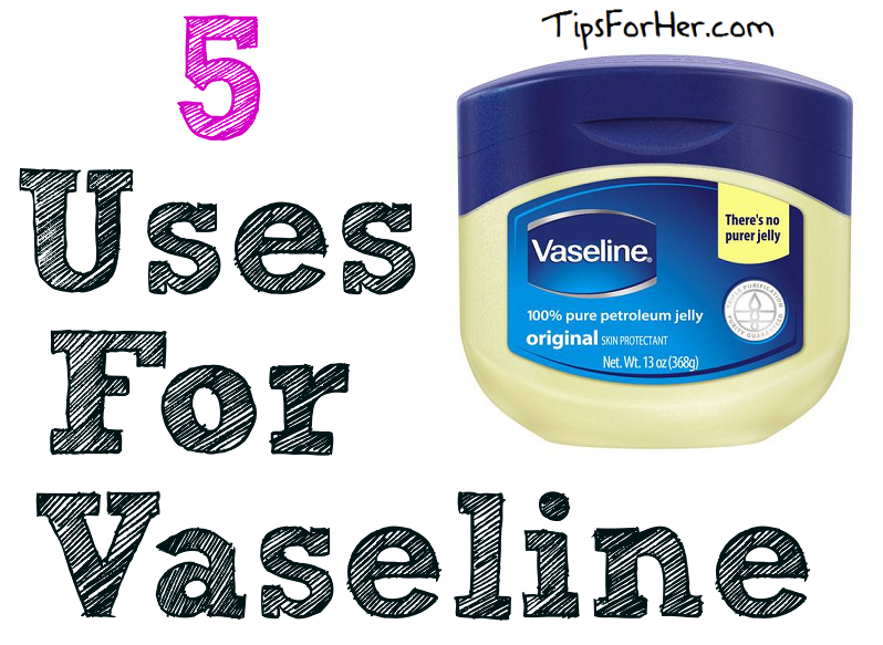 5 uses for Vaseline