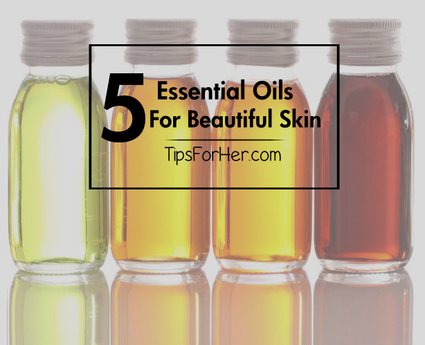 5 Essential Oils for Beautiful Skin