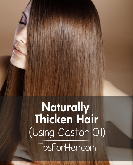 Naturally Thicken Hair Using Castor Oil
