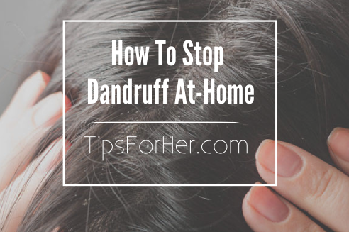How To Stop Dandruff At Home